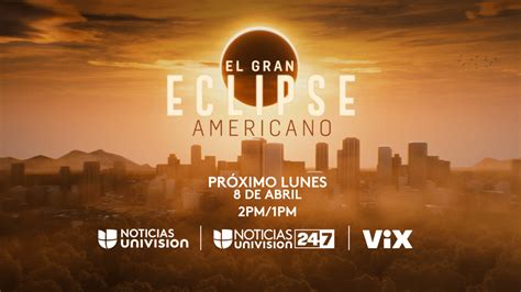 eclipse path univision|NOTICIAS UNIVISION Presents Coverage of the .